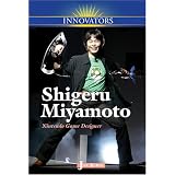 Shigeru Miyamoto: Nintendo Game Designer (Innovators)