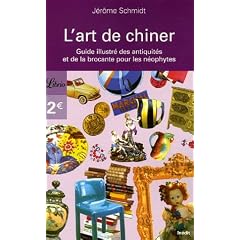 L'art de chiner : Guide des antiquit�s et de la brocante pour les n�ophytes