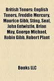 Produkt-Bild: British Tenors: English Tenors, Freddie Mercury, Maurice Gibb, Sting, Seal, John Entwistle, Brian May, George Michael, Robin Gibb, Rob