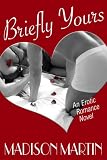 Briefly Yours: An Erotic Romance Novel