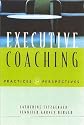 Executive Coaching: Practices and Perspectives