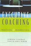 Executive Coaching: Practices and Perspectives