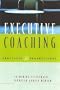 Executive Coaching: Practices and Perspectives