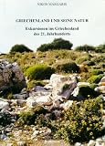 Griechenland und seine Natur: Exkursionen ins Griechenland des 21. Jahrhunderts - Nikos Margaris