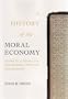 A History of the Moral Economy- Markets, Custom and the Philosophy of Popular Entitlement