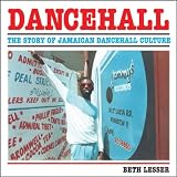 Dancehall: The Rise of Jamaican Dancehall Culture: The Story of Jamaican Dancehall Culture