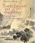 Toute beaut� est singuli�re : Peintres chinois � la Voie excentrique