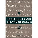 Black Holes and Relativistic Stars book cover