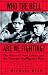 Who the Hell Are We Fighting?: The Story of Sam Adams and the Vietnam Intelligence Wars