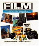 The film book : choosing and using colour and black & white film