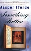Something Rotten (Thursday Next Novels) by Jasper Fforde