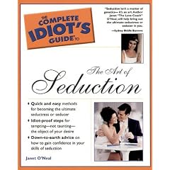The Complete Idiot's Guide to the Art of Seduction