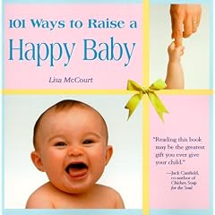 101 Ways to Raise a Happy Baby (Roxbury Park Books)