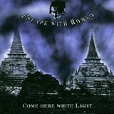 Anklicken zum Vergrößeren: Escape with Romeo - Come Here White Light (Audio CD) Anklicken zum Vergrößeren: Escape with Romeo - Come Here White Light (Audio CD)