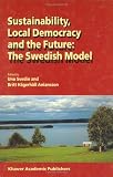 Sustainability, Local Democracy and the Future: The Swedish Model