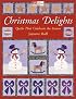 Christmas Delights: Quilts That Celebrate the Season (That Patchwork Place)