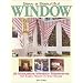 Sew A Beautiful Window: Innovative Window Treatments for Every Room in the House