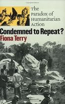 Condemned to Repeat?: The Paradox of Humanitarian Action