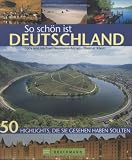 Produkt-Bild: So sch&ouml;n ist Deutschland: 50  Highlights, die Sie gesehen haben sollten