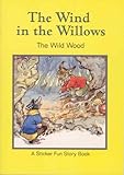 The wind in the willows : the wild wood : a sticker fun story book