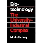 Biotechnology: The University Industrial Complex by  Martin Kenney