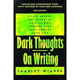 Dark Thoughts on Writing: Advice and Commentary from Fifty Masters of Fear and Suspense