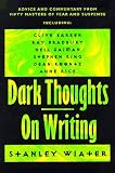 Dark Thoughts on Writing: Advice and Commentary from Fifty Masters of Fear and Suspense