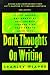 Dark Thoughts: On Writing : Advice and Commentary from Fifty Masters of Fear and Suspense