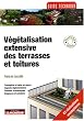 V�g�talisation extensive des terrasses et toitures : Conception et mise en oeuvre, aspects r�glementaires, donn�es �conomiques, exigences et solutions