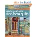 Create Your Own Free-Form Quilts: A Stress-Free Journey to Original Design