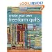 Create Your Own Free-Form Quilts: A Stress-Free Journey to Original Design