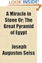 A Miracle in Stone Or,; The Great Pyramid of Egypt