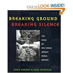 Breaking Ground, Breaking Silence: The Story of New York's African Burial Ground (Coretta Scott King Author Honor Books)