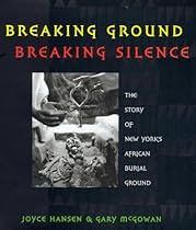 Breaking Ground, Breaking Silence: The Story of New York's African Burial Ground (Coretta Scott King Author Honor Books) Breaking Ground, Breaking Silence: The Story of New York's African Burial Ground (Coretta Scott King Author Honor Books)