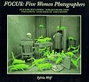 Focus: Five Women Photographers: Julia Margaret Cameron/Margaret Bourke-White/Flor Gardu&ntilde;o/Sandy Skoglund/Lorna Simpson