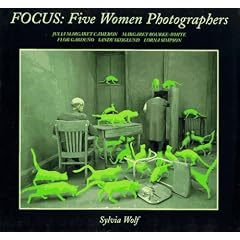 Focus: Five Women Photographers : Julia Margaret Cameron/Margaret Bourke-White/Flor Garduno/Sandy Skoglund/Lorna Simpson