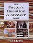 The Potter's Question and Answer Book: 100's of Your Top Questions with 1000's of Practical Solutions (Ceramics)