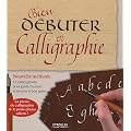 Bien d�buter en calligraphie