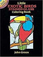Little Exotic Birds Stained Glass Coloring Book (Dover Little Activity Books)