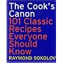 THE COOK'S CANON: 101 CLASSIC RECIPES EVERYONE SHOULD KNOW
