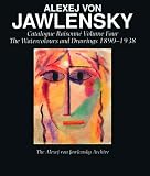 Alexej Von Jawlensky, Volume One 1890-1914: Catalogue Raisonne of the Oil Paintings