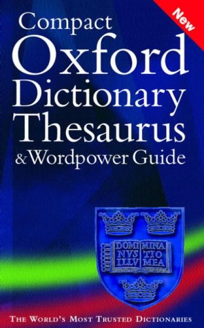 The Compact Oxford Dictionary, Thesaurus and Wordpower Guide (Dictionary/Thesaurus)
