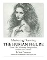 Mastering Drawing the Human Figure From Life, Memory, Imagination