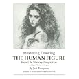 Mastering Drawing the Human Figure From Life, Memory, Imagination