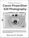 A Short Course in Canon PowerShot S20 Photography