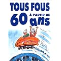 Tous fous � partir de 60 ans
