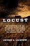 Locust: The Devastating Rise And Mysterious Disappearance Of The Insect That Shaped The American Frontier Locust: The Devastating Rise And Mysterious Disappearance Of The Insect That Shaped The American Frontier