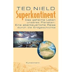 Superkontinent: Das geheime Leben unseres Planeten: Eine abenteuerliche Reise durch die Erdgeschichte