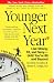 Younger Next Year: Live Strong, Fit, and Sexy - Until You're 80 and Beyond