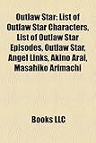 Outlaw Star: List of Outlaw Star Characters, List of Outlaw Star Episodes, Outlaw Star, Angel Links, Akino Arai, Masahiko Arimachi-